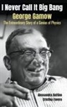Alessandro Bottino, Alessandro Bottino &amp; Cristina Favero, Alessandro Bottino, Cristina Favero, Cristina Favero - I Never Call It Big Bang - George Gamow: The Extraordinary Story Of A Genius Of Physics