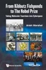 Arieh Warshel, Arieh Warshel, Warshel Arieh - From Kibbutz Fishponds To The Nobel Prize: Taking Molecular Functions Into Cyberspace