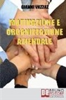Gianni Vazzaz - Motivazione e Organizzazione Aziendale: Come Promuovere e Stimolare la Motivazione Individuale
