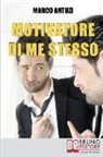 Marco Antuzi - Motivatore di Me Stesso: Ricostruire la Propria Identità attraverso la Determinazione e la Libertà di Scelta