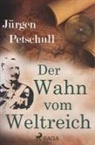 Jürgen Petschull - Der Wahn vom Weltreich