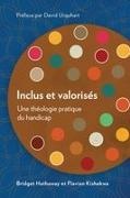 Bridget Hathaway, Flavian Kishekwa - Inclus et valorisés Une théologie pratique du handicap