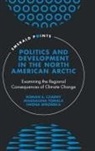 Roman S. Czarny, Magdalena Tomala, Wro&amp;, Iwona Wro&amp;324;ska - Politics and Development in the North American Arctic