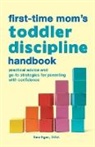 Tara Egan - The First-Time Mom's Toddler Discipline Handbook