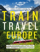 Lonely Planet, Lonely Planet (COR), Lonely Planet Lonely Planet - Lonely Planet's Guide to Train Travel in Europe (Edition 2022)