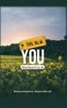 Bishop Darlingston G Johnson D Min, Bishop Darlingston G. Johnson D. Min - The New You: Discovering Your New Life