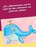 Christian Anders - Die Abenteuermaus und der Wal mit dem Schluckauf