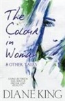 Diane King - The Colour in Woman and Other Tales