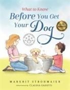 Margrit Strohmaier, Claudia Gadotti - What to Know Before You Get Your Dog