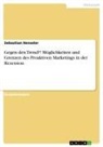 Sebastian Henseler - Gegen den Trend?! Möglichkeiten und Grenzen des Proaktiven Marketings in der Rezession