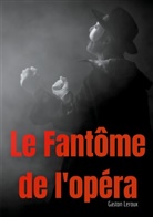 Gaston Leroux - Le Fantôme de l'opéra