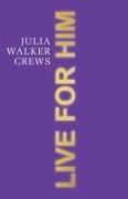 Julia Walker, Julia Walker Crews - Live for Him