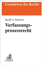 Kyrill-Alexander Schwarz - Verfassungsprozessrecht