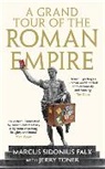 Jerry Toner - A Grand Tour of the Roman Empire by Marcus Sidonius Falx