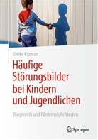 Ulrike Kipman - Häufige Störungsbilder bei Kindern und Jugendlichen