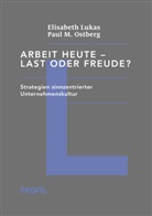 Elisabet Lukas, Elisabeth Lukas, Paul Ostberg, Paul M Ostberg, Paul M. Ostberg - Arbeit heute - Last oder Freude?