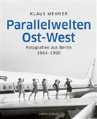 Klaus Mehner, Klaus Mehner, Pete Wensierski, Peter Wensierski - Parallelwelten Ost-West