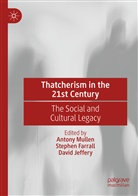 Stephe Farrall, Stephen Farrall, David Jeffery, Antony Mullen - Thatcherism in the 21st Century