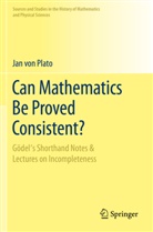 Jan Von Plato, Jan von Plato - Can Mathematics Be Proved Consistent?