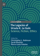 Sara Bouttier, Sarah Bouttier, Pierre-Louis Patoine, Christopher L. Robinson - The Legacies of Ursula K. Le Guin