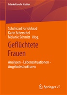 Schahrzad Farrokhzad, Kari Scherschel, Karin Scherschel, Melanie Schmitt - Geflüchtete Frauen