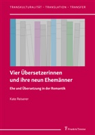 Kate Reiserer - Vier Übersetzerinnen und ihre neun Ehemänner