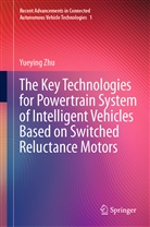 Yueying Zhu - The Key Technologies for Powertrain System of Intelligent Vehicles Based on Switched Reluctance Motors