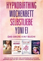 Anja Grapengeter - Hypnobirthing | Wochenbett | Selbstliebe | Yoni Ei - Das große 4 in 1 Buch: Wie Sie ohne Angst und Anspannung achtsam gebären und die Zeit danach gemeinsam genießen