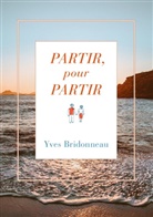 Yves Bridonneau - Partir pour partir