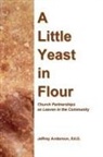 Jeffrey Anderson - A Little Yeast in Flour