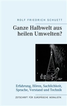 Rolf Friedrich Schuett - Ganze Halbwelt aus heilen Umwelten?