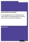Sandra Waldermann-Scherhak - Case Management im Gesundheitswesen und Sozialwesen. Anwendung des CMM in der Arbeit mit sterbenden Patienten