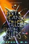 Stephen M. A. - Tiny Planet Filled With Liars