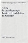 Ulrike Bodemann, Kristina Freienhagen-Baumgardt, Polina Gedova, Nino Nanobashvili, Pia Rudolph, Peter Schmidt... - Katalog der deutschsprachigen illustrierten Handschriften des Mittelalters: Katalog der deutschsprachigen illustrierten Handschriften des Mittelalters Band 9, Lfg. 2/3