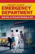 F, FRED, F. Voon, Fred Voon, Cynthia Lank - Your Inside Guide to the Emergency Department And How to Prevent Having to Go!