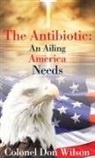 Donald Wilson - The Antibiotic an Ailing America Needs