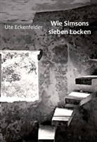 Ute Eckenfelder - Wie Simsons sieben Locken