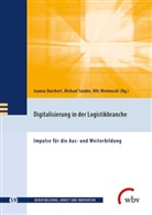 Joanna Burchert, Marianne Friese, Klaus Jenewein, Michae Sander, Michael Sander, Michae Sanders... - Digitalisierung in der Logistikbranche