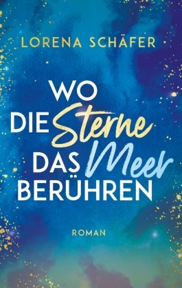 Lorena Schäfer - Wo die Sterne das Meer berühren