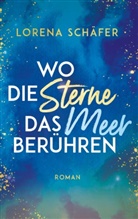 Lorena Schäfer - Wo die Sterne das Meer berühren