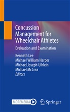 Michael William Harper, Mich Joseph Uihlein et al, Kenneth Lee, Michael McCrea, Michael Joseph Uihlein, Michae William Harper... - Concussion Management for Wheelchair Athletes