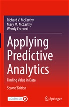 Wen Ceccucci, Wendy Ceccucci, Mary McCarthy, Mary M McCarthy, Mary M. McCarthy, Richard McCarthy... - Applying Predictive Analytics