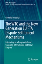 Cornelia Furculi, Cornelia Furculi?a, Cornelia Furculi¿¿, Cornelia Furculi¿a, Cornelia Furculița, Cornelia Furculita - The WTO and the New Generation EU FTA Dispute Settlement Mechanisms