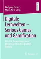 Wolfgan Becker, Wolfgang Becker, Metz, Metz, Maren Metz - Digitale Lernwelten - Serious Games und Gamification