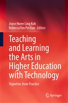 KOH, Joyce Hwee Ling Koh, Joyc Hwee Ling Koh, Joyce Hwee Ling Koh, Rebecca Yen Pei Kan, Joyce Hwee Ling Koh... - Teaching and Learning the Arts in Higher Education with Technology