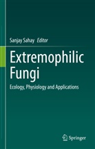 Sanja Sahay, Sanjay Sahay - Extremophilic Fungi