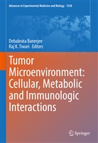 Debabrat Banerjee, Debabrata Banerjee, K Tiwari, K Tiwari, Raj K. Tiwari - Tumor Microenvironment: Cellular, Metabolic and Immunologic Interactions