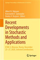 Konstanti E Samouylov, Konstantin E Samouylov, Dmitry V. Kozyrev, Konstantin E. Samouylov, Albert N. Shiryaev, Dmitry V Kozyrev - Recent Developments in Stochastic Methods and Applications