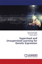 Rudra Kalyan Nayak, Debahuti Mishra, Ramamani Tripathy - Supervised and Unsupervised Learning for Genetic Expression