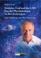 Brigitte Grof - Stanislav Grof und das LSD: Von der Pharmakologie zu den Archetypen